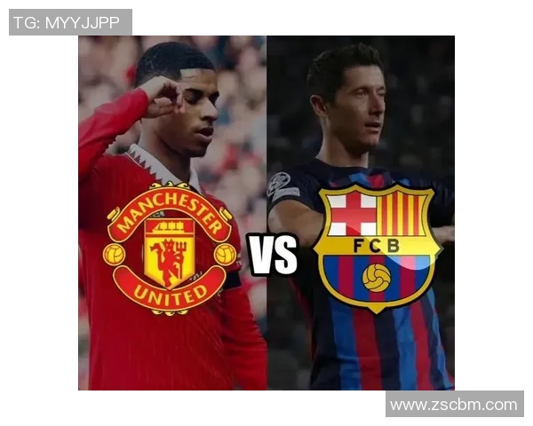 曼联与巴萨精彩对决录像回放全程回顾与精彩瞬间分析